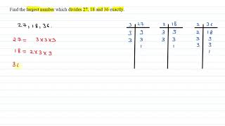 Find the largest number which divides 27, 18 and 36 exactly.