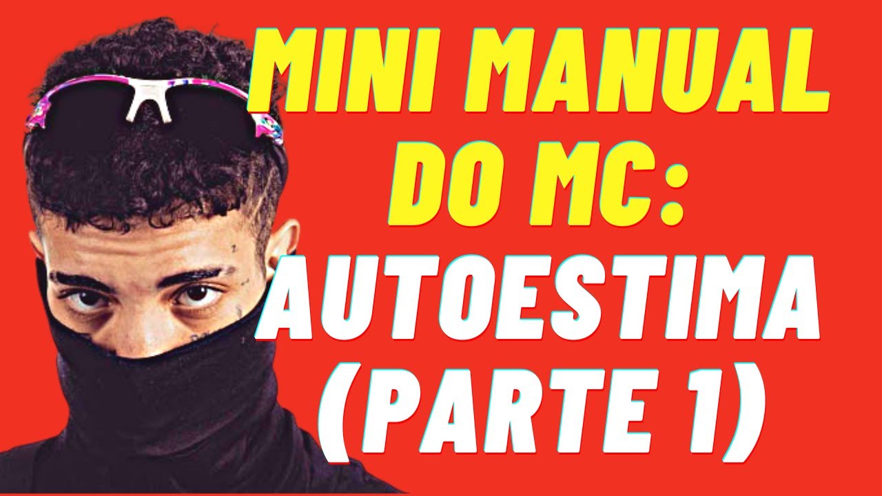 Mini Manual do Mc Parte 1: Autoestima