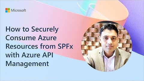 How to Securely Consume Azure Resources from SharePoint Framework with Azure API Management