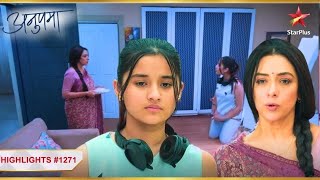 Adhya ne Anupama ko bola get out! | Ep.1271 | Highlights | Anupama | Mon-Sun | 10PM