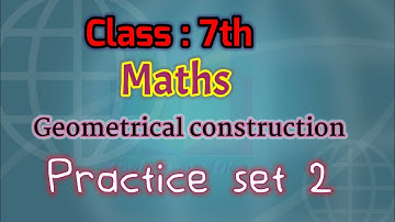 class 7 math practice set 2 | geometrical construction | practice set 2 class 7 | #std7th #class7