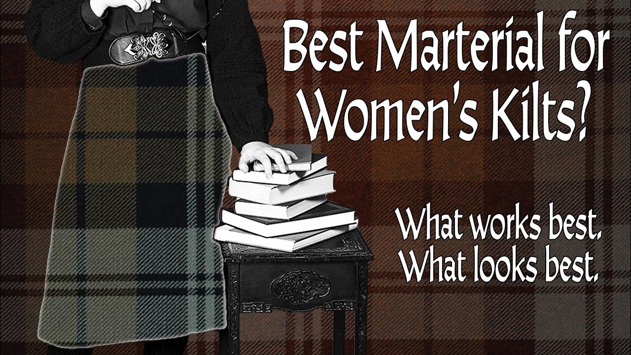 Women’s Kilts - What Material is Best for Looks, Fit & Wear?