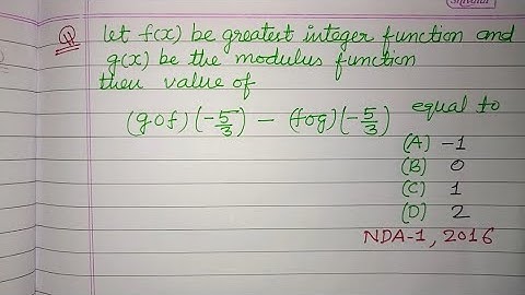Let f(x) be the greatest integer function and g(x) be the modulus function.. | nda maths pyqs