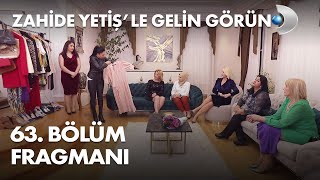 Zahide Yetiş'le Gelin Görün 63.  Fragmanı Resimi