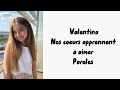 Valentina  nos coeurs apprennent  aimer paroles