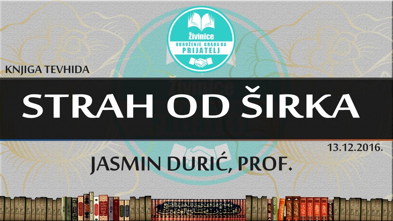 STRAH OD ŠIRKA -  Jasmin Durić, prof