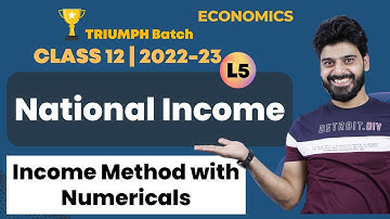 CBSE Class 12 | National Income - L5 | Income Method with Numericals | Economics | Love Kaushik Sir