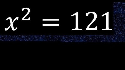 x^2=121. kwadratische vergelijkingen, exponent 2, tweedegraadsvergelijking