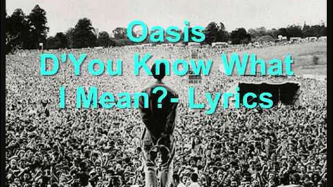 Oasis - D'You Know What I Mean? - lyrics.