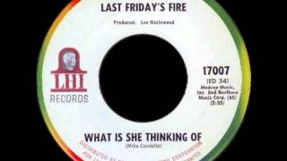 Last Friday&#39;s Fire - &quot;What Is She Thinking Of&quot;