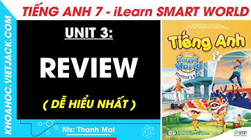 Tiếng Anh Lớp 7 Unit 3: Review - trang 88, 89 | iLearn Smart World (DỄ HIỂU NHẤT)