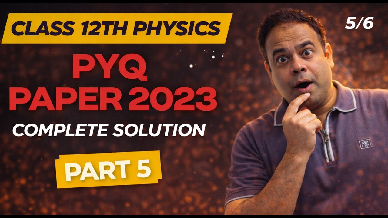 LIVE – Class 12 Physics PYQ Paper Complete Solution-2023 | Target 2026 ...