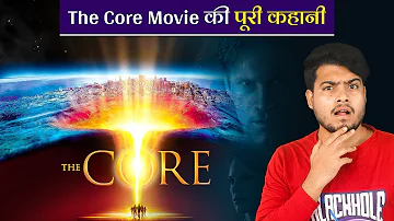 The Core 2003 Movie Ki Poori Kahaani Hindi Me | What Happened Inside the Earth's Core?