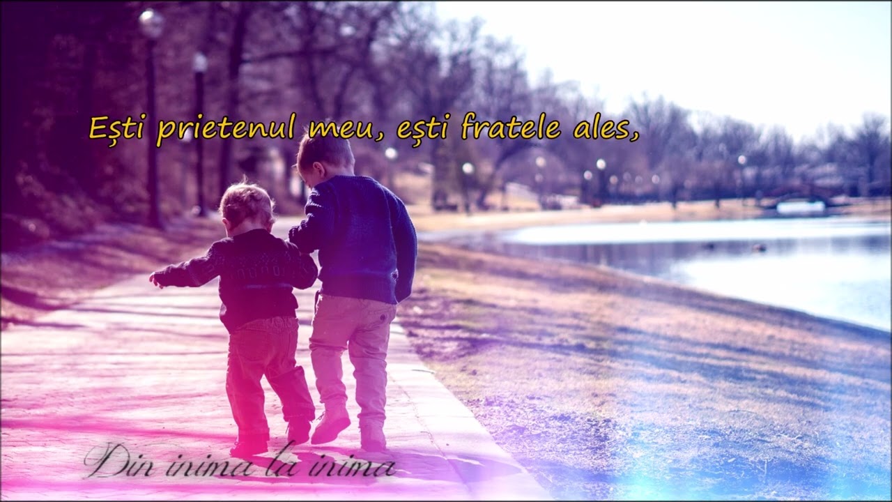Esti prietenul meu,esti fratele ales (oficial video)