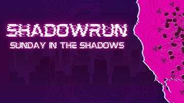 NCPR Productions | Shadowrun Sixth World | Sunday In The Shadows Teaser 01