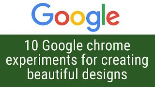 10 Google chrome experiments for creating beautiful designs