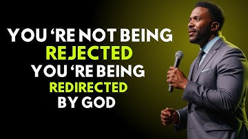 "You’re Not Being Rejected — You’re Being Redirected by God |  Motivation Speech