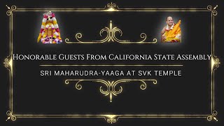 SRI-MAHARUDRA-YAAGA-11 Honorable Guests From California State Assembly