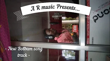 New Bolbam Song Track Making In A R Pvt Ltd Gauri Bazar..