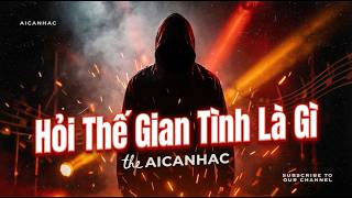 Hỏi trần gian, tình là gì? Mà khiến lòng người biệt ly #aicanhac #aicover