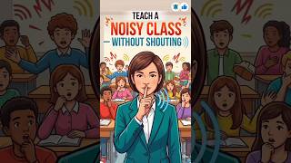How to Teach a Noisy Class Without Shouting | Classroom Management Tips #education #learningskills