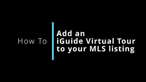 Adding an iGuide Virtual Tour to your MLS Listing