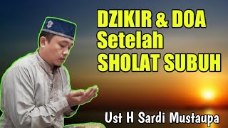 Wirid setelah sholat subuh - dzikir dan doa setelah sholat fardhu | Ust H Sardi Mustaupa