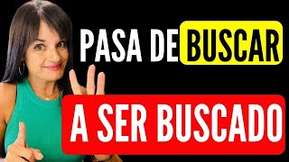 Cómo pasar DE BUSCAR A SER BUSCADO (invierte los papeles) by MARIA TORRES MOROS 5,135 views 4 months ago 9 minutes, 49 seconds