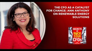 The CFO as a Catalyst for Change: Ann Anthony on Renewable Energy Solutions