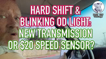 Flashing OD Light & Hard Shift on automatic Ford. Replace Transmission or install $20 Speed Sensor?