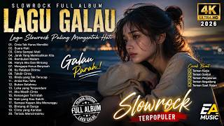 🎸 SLOWROCK FULL ALBUM LAGU GALAU 💔 | Lagu Paling Menyentuh Hati | Terpopuler 2026 | EA MUSIC