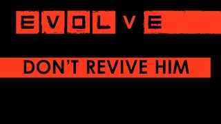 Evolve Alpha Gameplay - Monster: Don't Revive Him 04