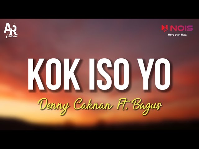 Kok Iso Yo - Denny Caknan Ft. Bagus Guyonwaton (LIRIK) class=