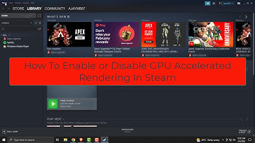 How To Enable or Disable GPU Accelerated Rendering In Steam