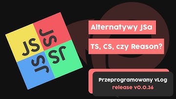 Alternatywy dla JavaScriptu - Kiedy iść pod prąd? | Przeprogramowany vlog v0.0.36