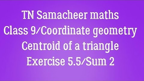 Sum 2 Exercise 5.5 Class 9 Coordinate geometry Tamilnadu Samacheer maths Nithyaganesh Maths