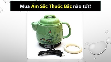 Nên chọn ấm sắc thuốc bắc bằng điện hãng nào tốt