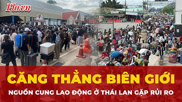 Căng thẳng biên giới: Cả trăm ngàn người lao động Campuchia về nước? | Tin Quốc tế