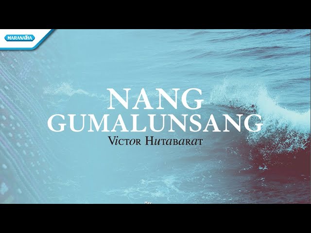 Nang Gumalunsang - Rohani Batak - Victor Hutabarat (with lyric) class=