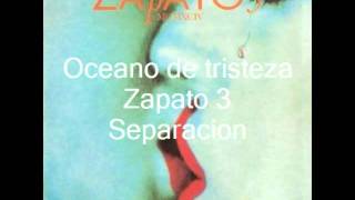 Video thumbnail of "Oceano de tristeza - Zapato 3"