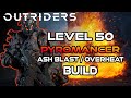 LEVEL 50 ASH BLAST OVERHEAT ANOMALY BUILD l SOLO & COOP