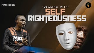 Dealing with Self Righteousness | Phaneroo 386 Service | Apostle Grace Lubega