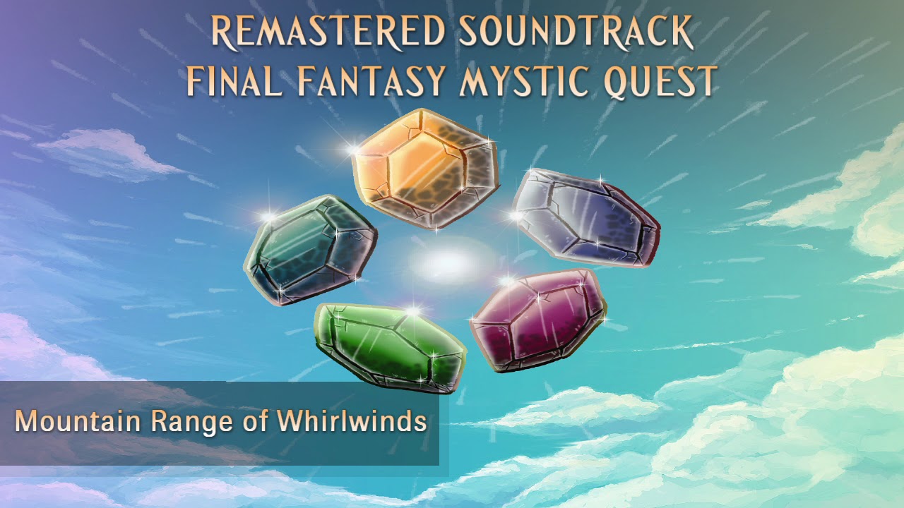 Remastered Soundtrack: Final Fantasy Mystic Quest: 20 Mountain Range of Whirlwinds Remastered Soundtrack: Final Fantasy Mystic Quest: 20 Mountain Range of Whirlwinds #1