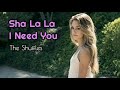 Sha La La I Need You  - The Shuffles lyrics