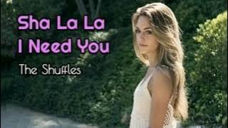 Sha La La I Need You  - The Shuffles lyrics