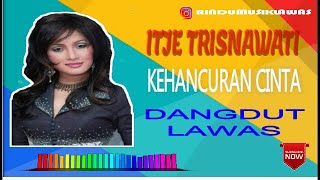 ITJE TRISNAWATI - KEHANCURAN CINTA