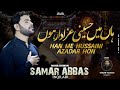 Han main hussaini azadar hun  new noha 2021  samar abbas inqilabi