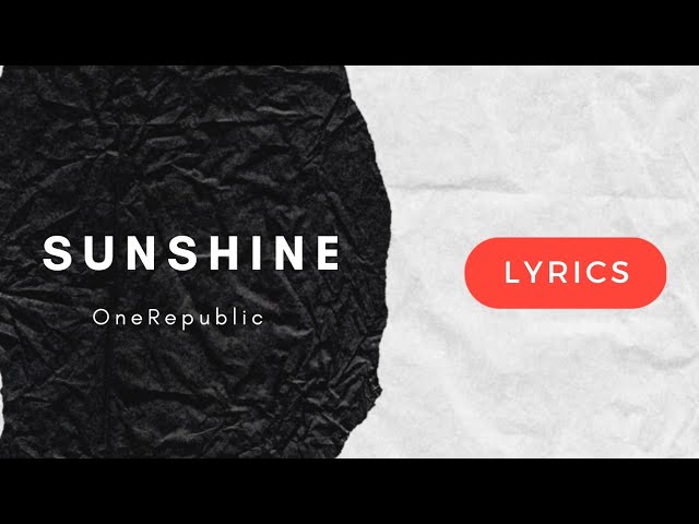 OneRepublic – Sunshine Lyrics