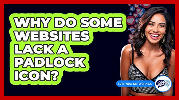 Why Do Some Websites Lack a Padlock Icon?