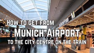How to get from Munich Airport to the city centre on the train